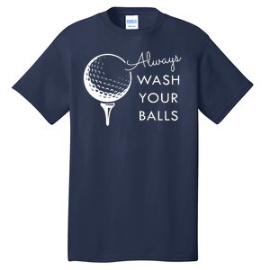 Always Wash Your Balls Funny Golf Tall T-Shirt