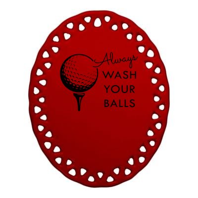 Always Wash Your Balls Funny Golf Ceramic Oval Ornament