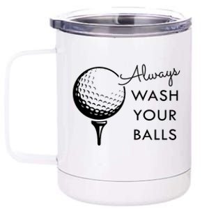 Always Wash Your Balls Funny Golf 12 oz Stainless Steel Tumbler Cup