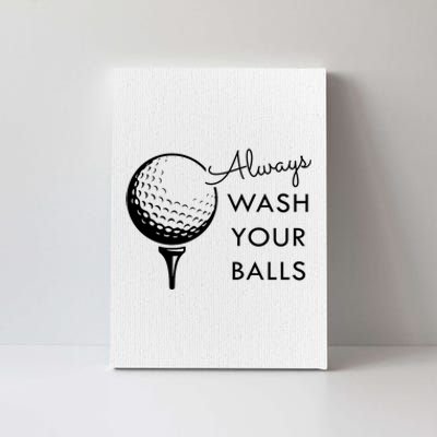 Always Wash Your Balls Funny Golf Canvas