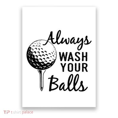 Always Wash Your Balls Funny Golf Poster