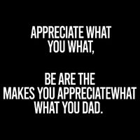 Appreciate What You What Be Are The Makes You Appreciate What You Dad Flexfit Unipanel Trucker Cap