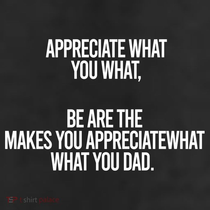 Appreciate What You What Be Are The Makes You Appreciate What You Dad 25L Jumbo Tote