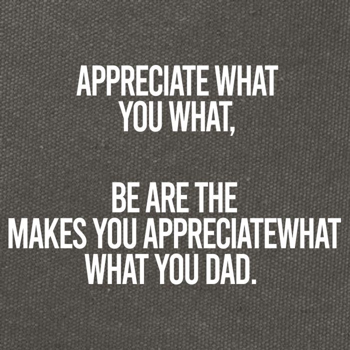 Appreciate What You What Be Are The Makes You Appreciate What You Dad Cotton Canvas Backpack