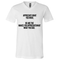 Appreciate What You What Be Are The Makes You Appreciate What You Dad V-Neck T-Shirt