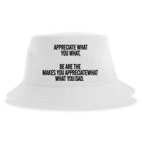 Appreciate What You What Be Are The Makes You Appreciate What You Dad Sustainable Bucket Hat