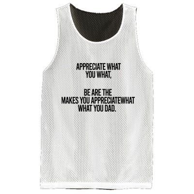 Appreciate What You What Be Are The Makes You Appreciate What You Dad Mesh Reversible Basketball Jersey Tank