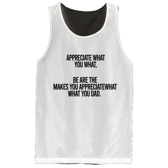 Appreciate What You What Be Are The Makes You Appreciate What You Dad Mesh Reversible Basketball Jersey Tank
