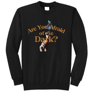 Are You Afraid Of Dark Quotes Sweatshirt