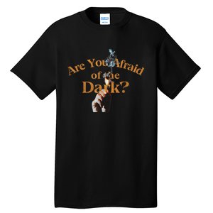 Are You Afraid Of Dark Quotes Tall T-Shirt