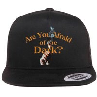 Are You Afraid Of Dark Quotes Flat Bill Trucker Hat