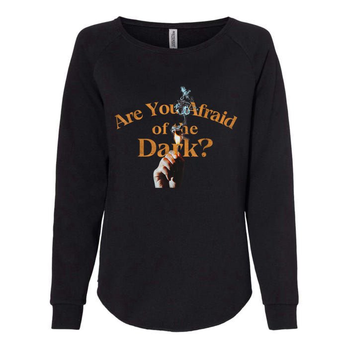 Are You Afraid Of Dark Quotes Womens California Wash Sweatshirt