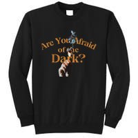 Are You Afraid Of Dark Quotes Tall Sweatshirt