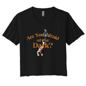 Are You Afraid Of Dark Quotes Women's Crop Top Tee