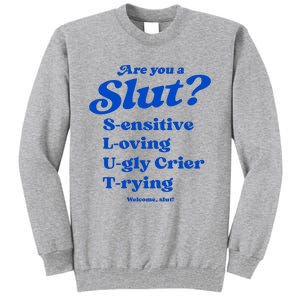 Are You A Slut Sensitive Loving Ugly Crier Trying Tall Sweatshirt