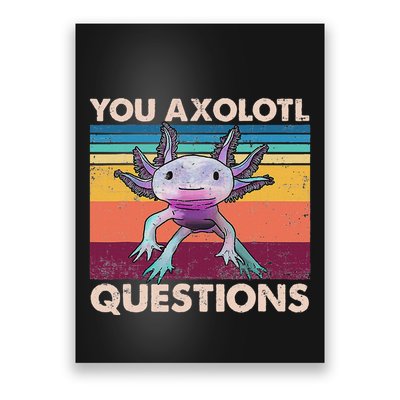 Axolotl You Axolotl Questions You Ask A Lot Of Questions Poster