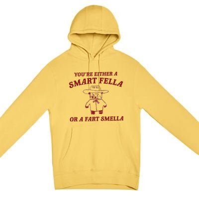 Are You A Smart Fella Or Fart Smella Premium Pullover Hoodie