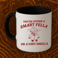 Are You A Smart Fella Or Fart Smella Mug