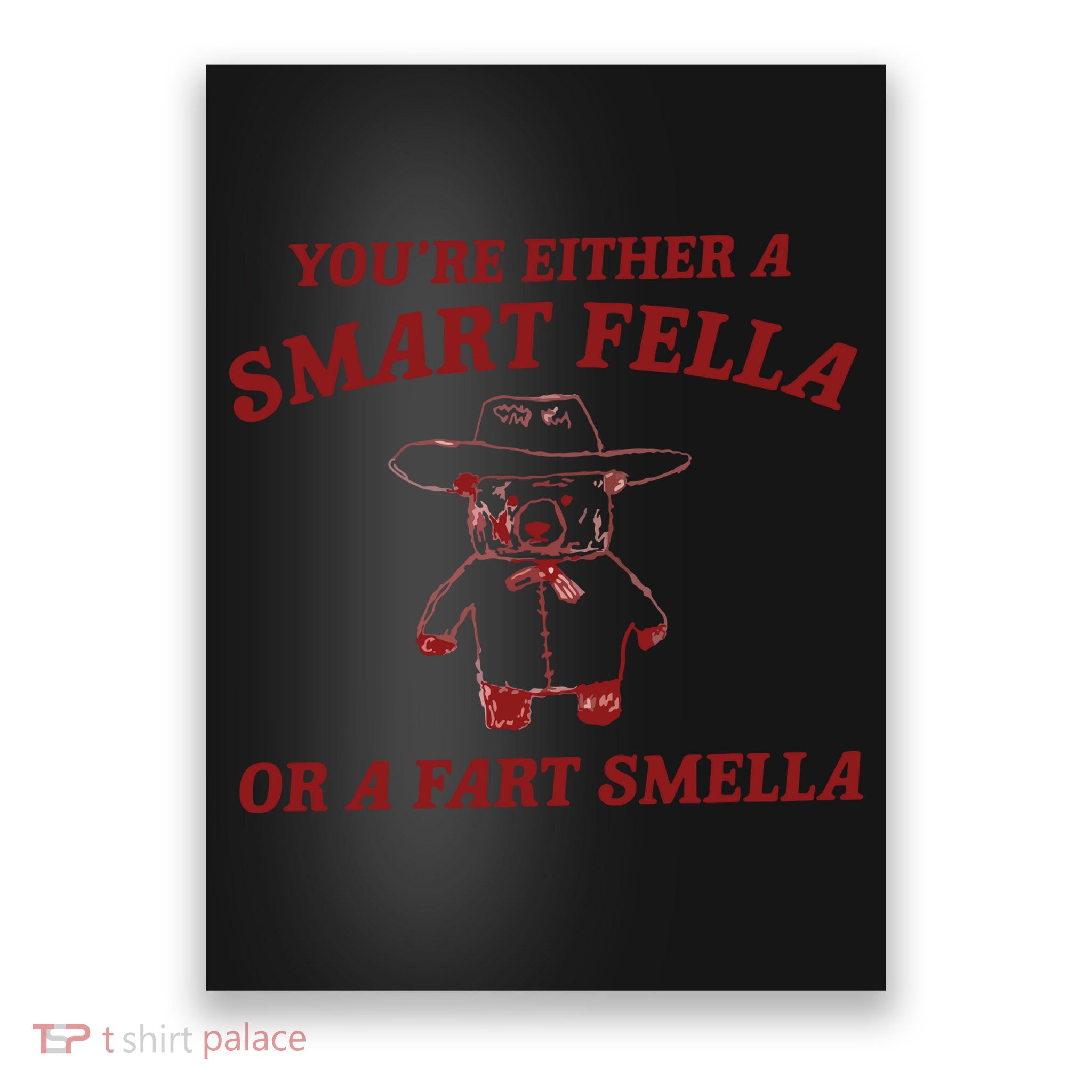 Are You A Smart Fella Or Fart Smella Poster