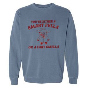 Are You A Smart Fella Or Fart Smella Garment-Dyed Sweatshirt