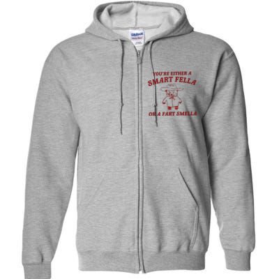 Are You A Smart Fella Or Fart Smella Full Zip Hoodie