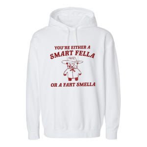 Are You A Smart Fella Or Fart Smella Garment-Dyed Fleece Hoodie