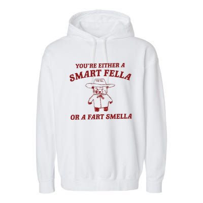 Are You A Smart Fella Or Fart Smella Garment-Dyed Fleece Hoodie