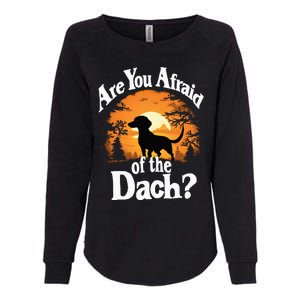 Are You Afraid Of The Dach Funny Dachshund Dog Halloween Dog Womens California Wash Sweatshirt