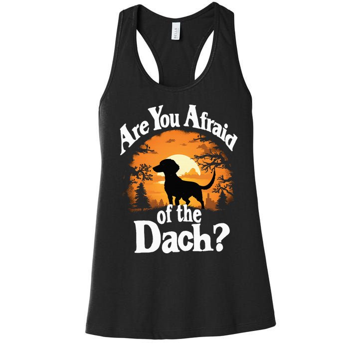 Are You Afraid Of The Dach Funny Dachshund Dog Halloween Dog Women's Racerback Tank