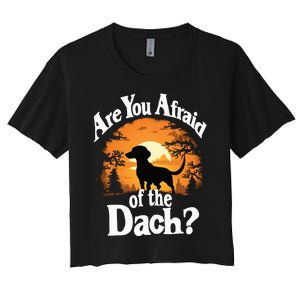 Are You Afraid Of The Dach Funny Dachshund Dog Halloween Dog Women's Crop Top Tee