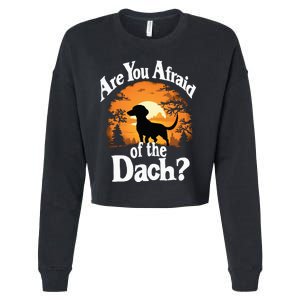 Are You Afraid Of The Dach Funny Dachshund Dog Halloween Dog Cropped Pullover Crew