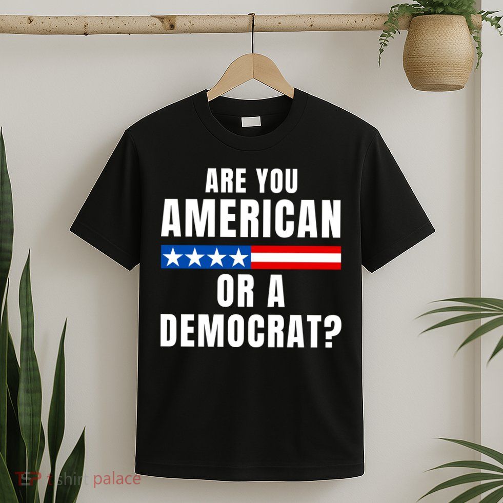 Are You American Or Democrat? T-Shirt