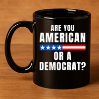 Are You American Or Democrat? 11oz C Handle Ceramic Mug