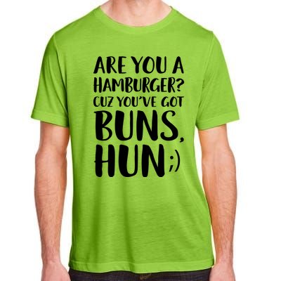 Are You A Hamburger Cuz You Gor Buns Funny Pick Up Line Gift Adult ChromaSoft Performance T-Shirt