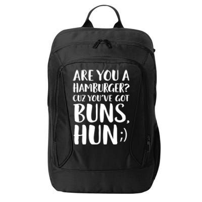 Are You A Hamburger Cuz You Gor Buns Funny Pick Up Line Gift City Backpack