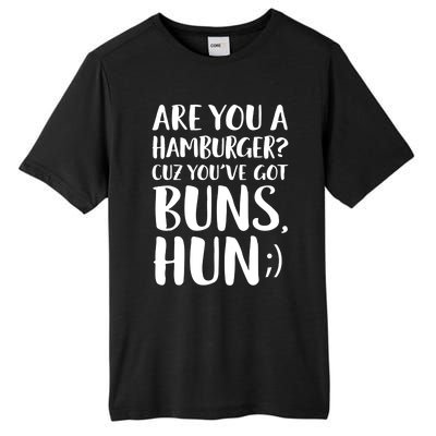 Are You A Hamburger Cuz You Gor Buns Funny Pick Up Line Gift Tall Fusion ChromaSoft Performance T-Shirt