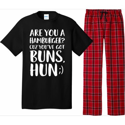 Are You A Hamburger Cuz You Gor Buns Funny Pick Up Line Gift Pajama Set