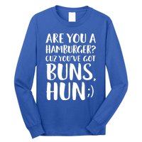 Are You A Hamburger Cuz You Gor Buns Funny Pick Up Line Gift Long Sleeve Shirt