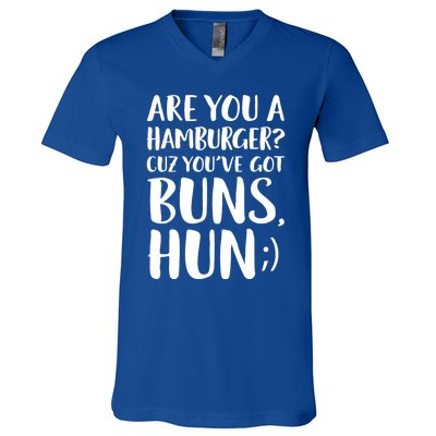 Are You A Hamburger Cuz You Gor Buns Funny Pick Up Line Gift V-Neck T-Shirt