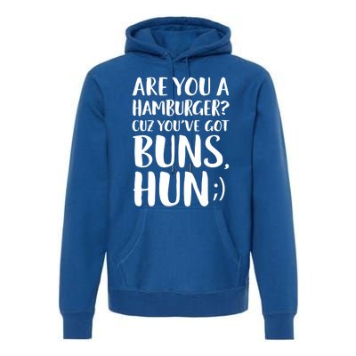 Are You A Hamburger Cuz You Gor Buns Funny Pick Up Line Gift Premium Hoodie