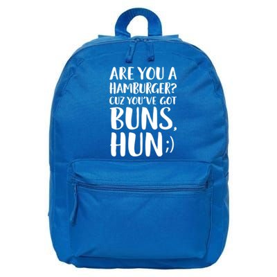 Are You A Hamburger Cuz You Gor Buns Funny Pick Up Line Gift 16 in Basic Backpack