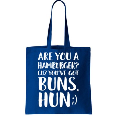 Are You A Hamburger Cuz You Gor Buns Funny Pick Up Line Gift Tote Bag