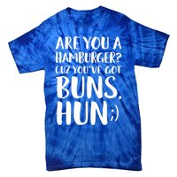 Are You A Hamburger Cuz You Gor Buns Funny Pick Up Line Gift Tie-Dye T-Shirt