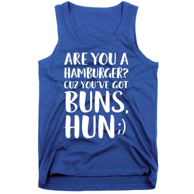 Are You A Hamburger Cuz You Gor Buns Funny Pick Up Line Gift Tank Top