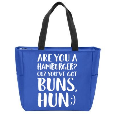 Are You A Hamburger Cuz You Gor Buns Funny Pick Up Line Gift Zip Tote Bag