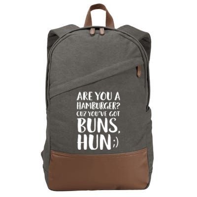 Are You A Hamburger Cuz You Gor Buns Funny Pick Up Line Gift Cotton Canvas Backpack