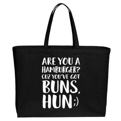 Are You A Hamburger Cuz You Gor Buns Funny Pick Up Line Gift Cotton Canvas Jumbo Tote