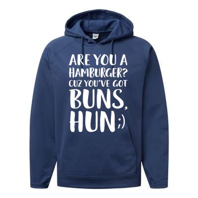 Are You A Hamburger Cuz You Gor Buns Funny Pick Up Line Gift Performance Fleece Hoodie