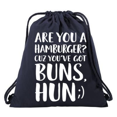 Are You A Hamburger Cuz You Gor Buns Funny Pick Up Line Gift Drawstring Bag