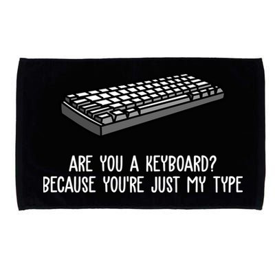 Are You A Keyboard Because You're Just My Type Funny Microfiber Hand Towel